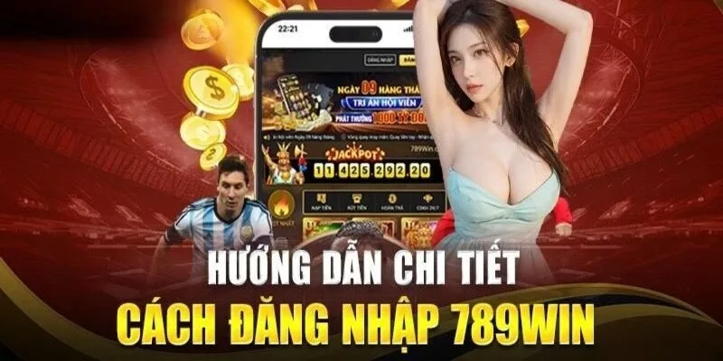 Chi tiết để nắm rõ về cách đăng nhập 789WIN