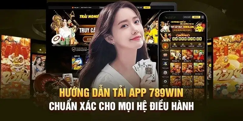 Mọi hệ điều hành đều có thể tải app 789WIN